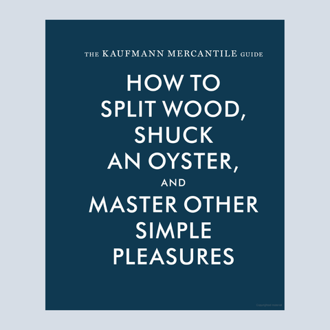 How to Split Wood, Shuck an oyster ...