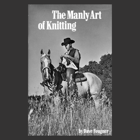 The Manly Art of Knitting